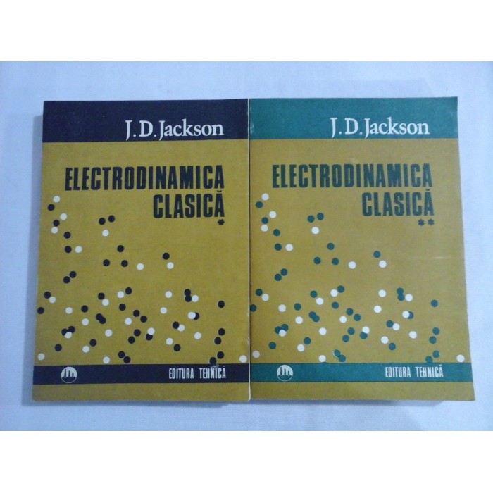      ELECTRODINAMICA  CLASICA vol.I si vol.II  -  J. D.  JACKSON  